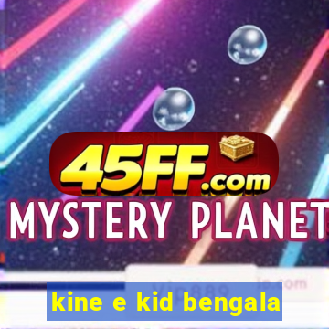 kine e kid bengala